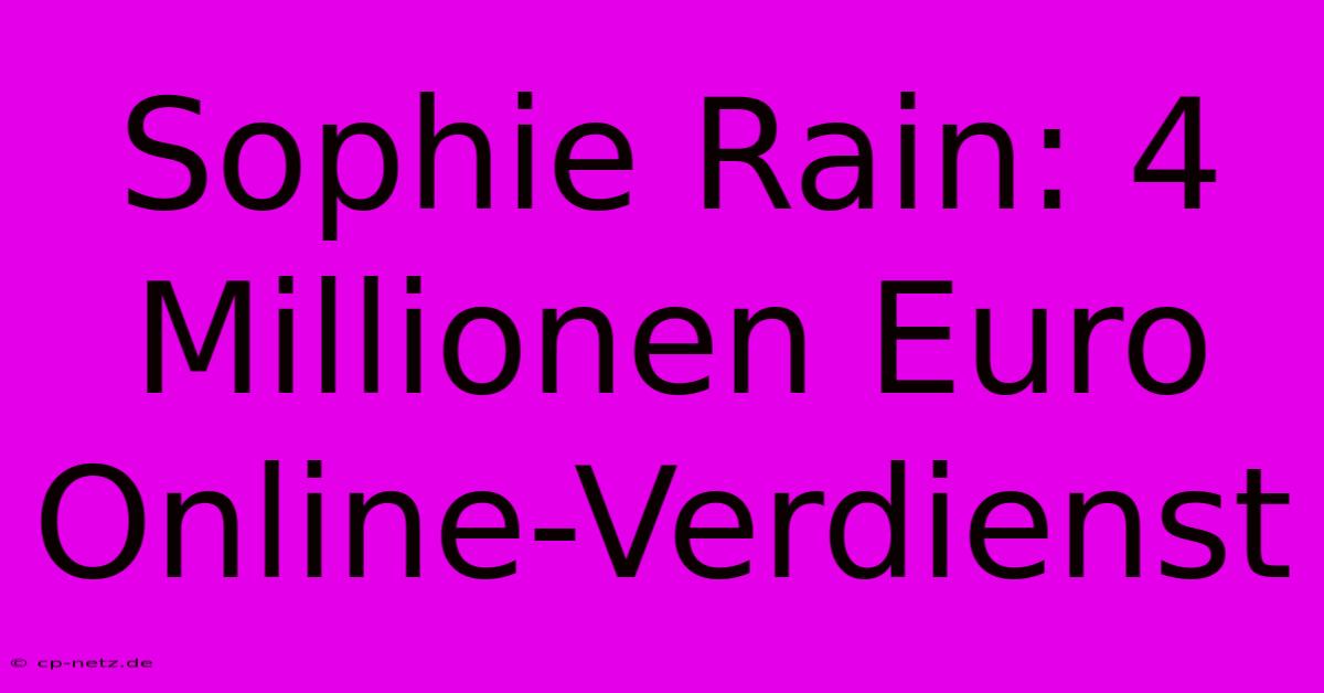 Sophie Rain: 4 Millionen Euro Online-Verdienst