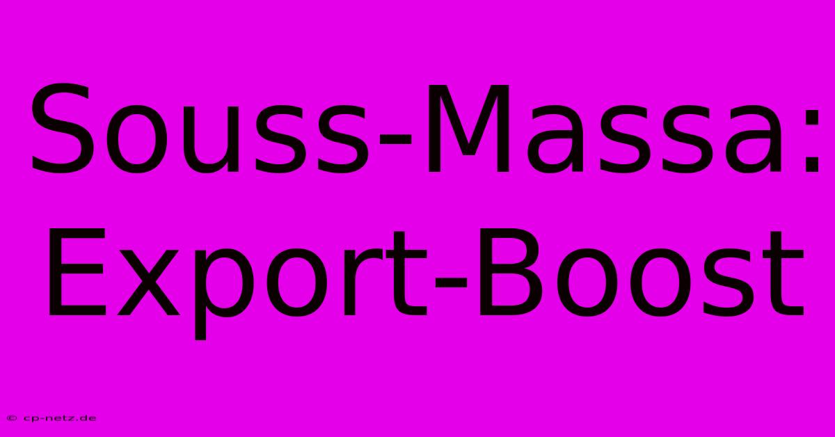 Souss-Massa: Export-Boost