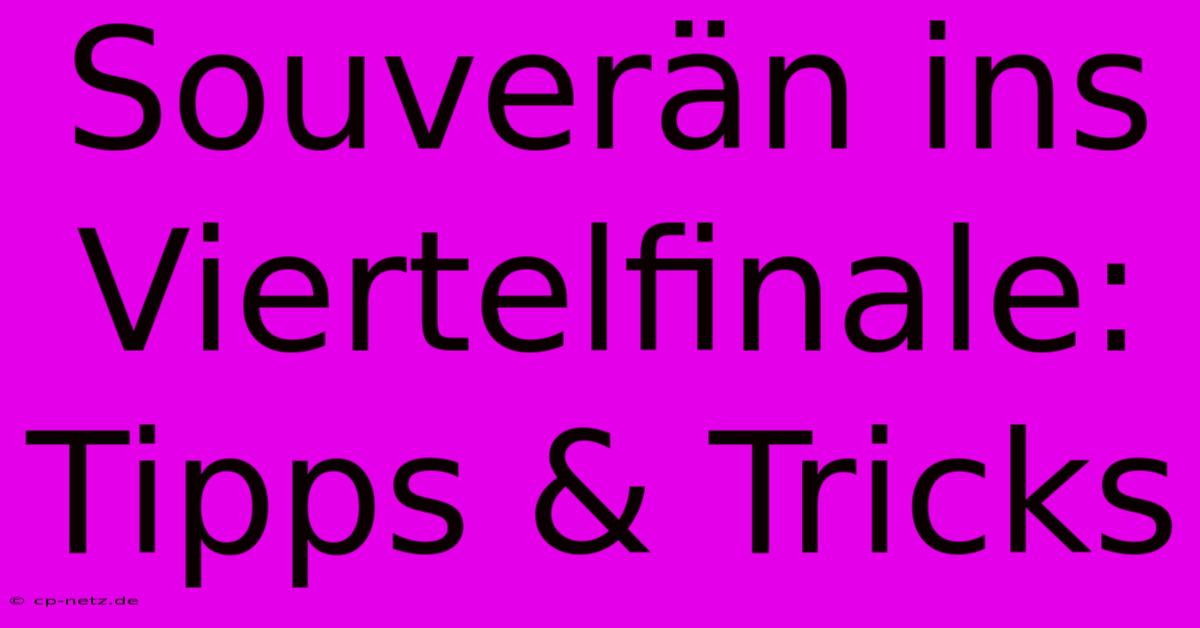 Souverän Ins Viertelfinale: Tipps & Tricks