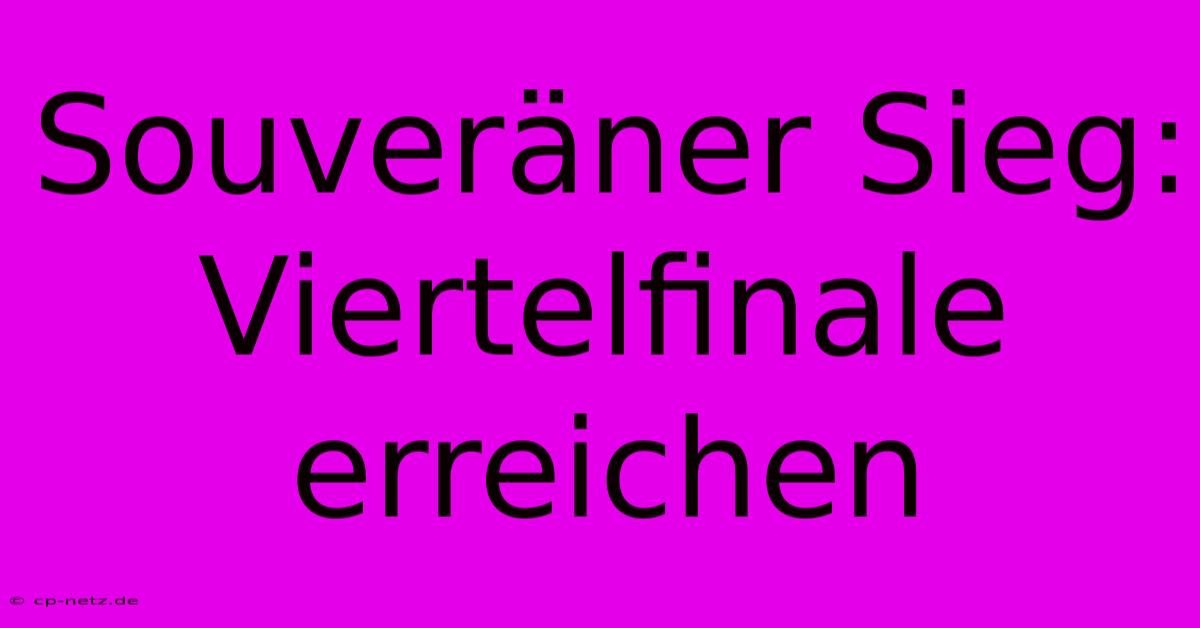 Souveräner Sieg: Viertelfinale Erreichen