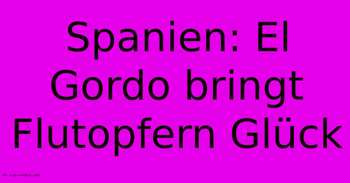 Spanien: El Gordo Bringt Flutopfern Glück