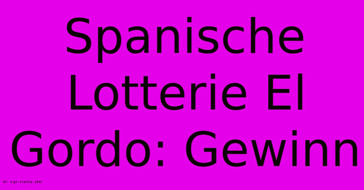 Spanische Lotterie El Gordo: Gewinn