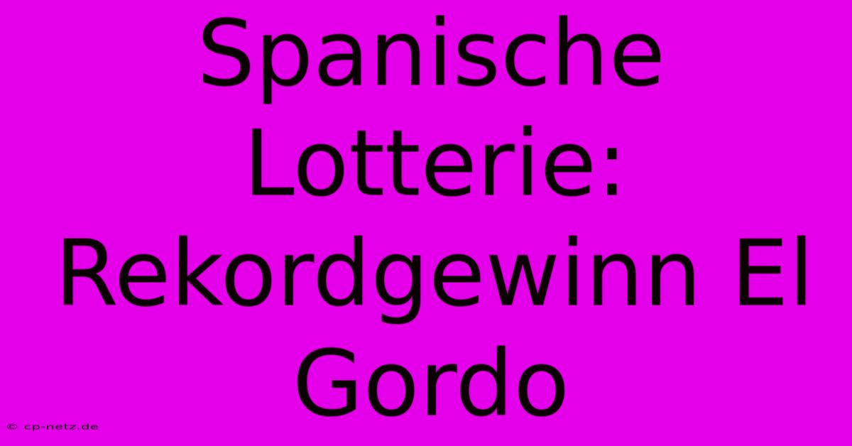 Spanische Lotterie: Rekordgewinn El Gordo