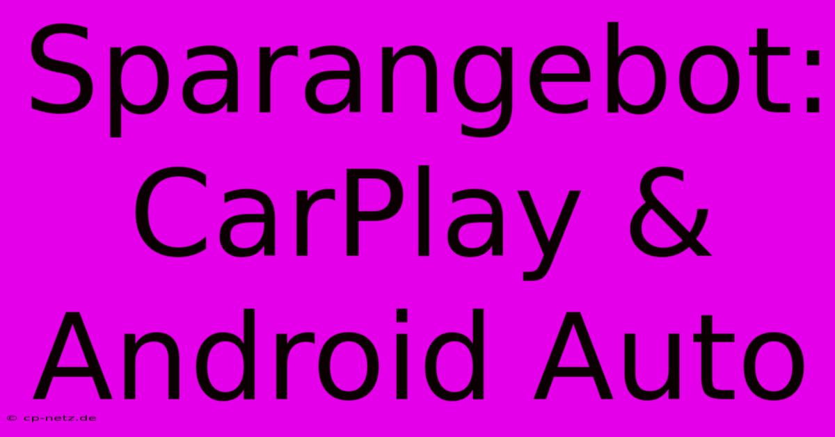 Sparangebot: CarPlay & Android Auto