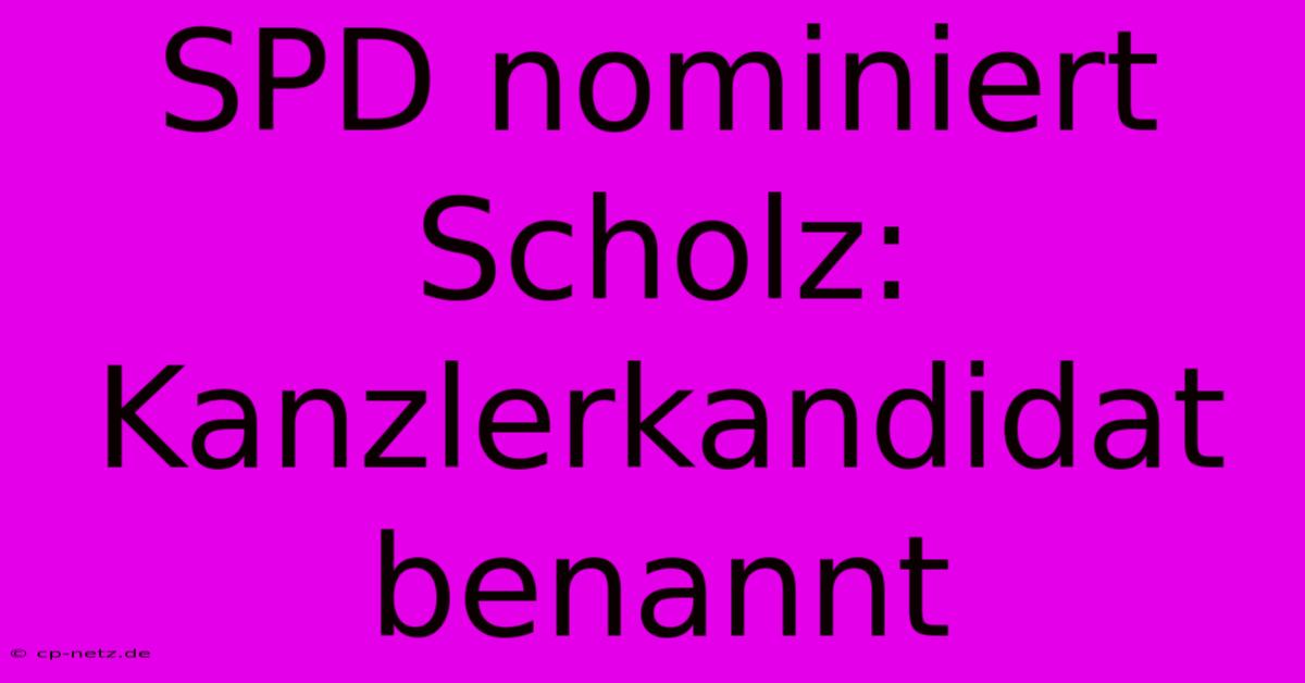 SPD Nominiert Scholz: Kanzlerkandidat Benannt