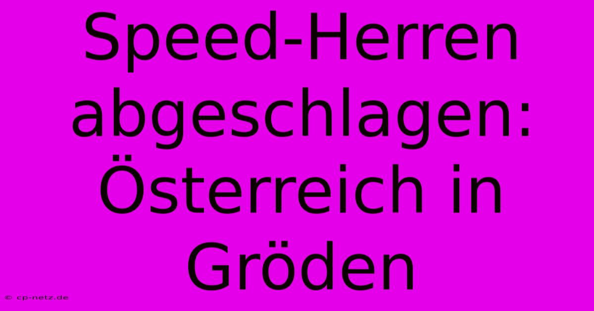 Speed-Herren Abgeschlagen: Österreich In Gröden