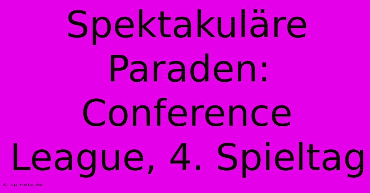 Spektakuläre Paraden: Conference League, 4. Spieltag