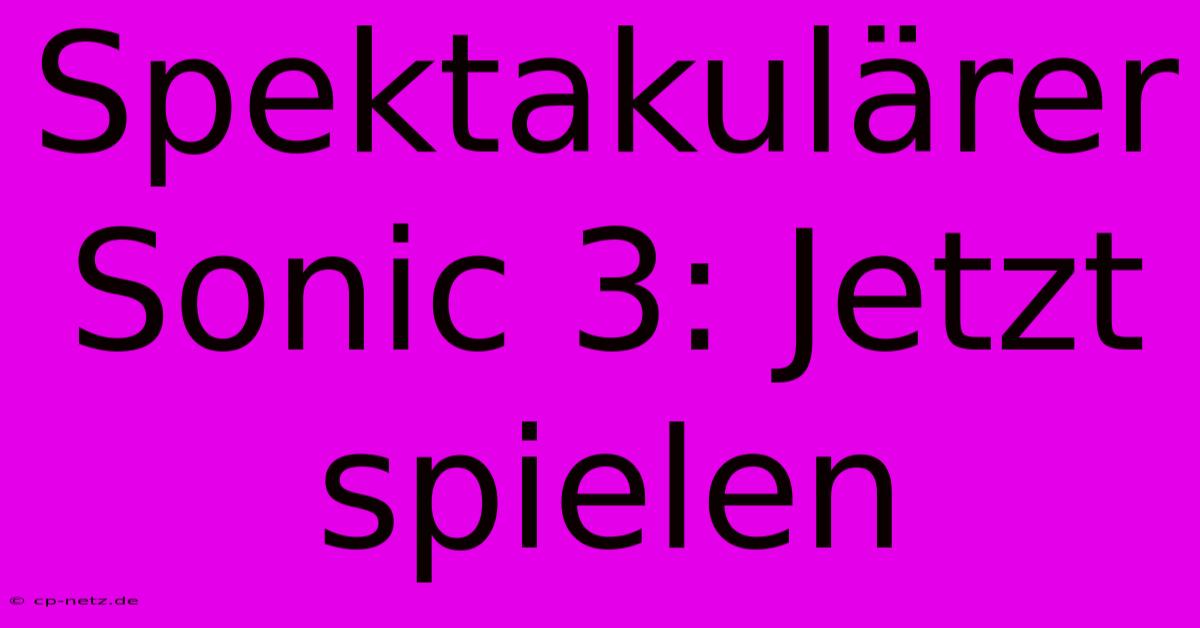 Spektakulärer Sonic 3: Jetzt Spielen