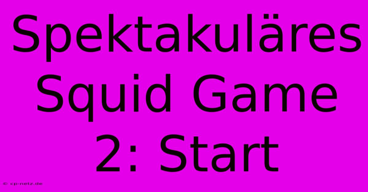 Spektakuläres Squid Game 2: Start