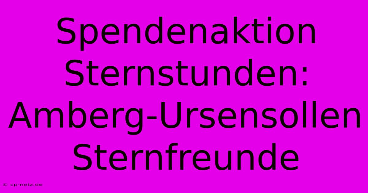 Spendenaktion Sternstunden: Amberg-Ursensollen Sternfreunde