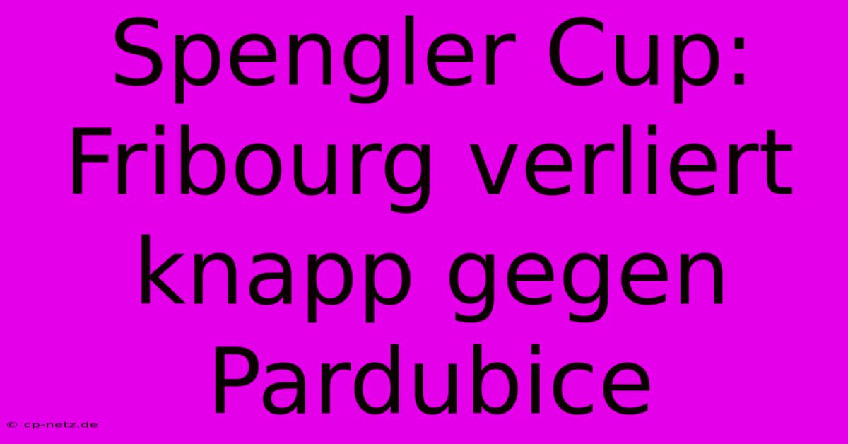 Spengler Cup: Fribourg Verliert Knapp Gegen Pardubice
