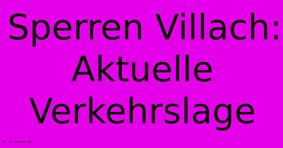 Sperren Villach: Aktuelle Verkehrslage