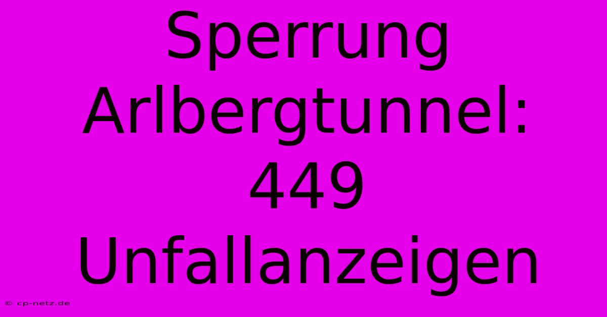 Sperrung Arlbergtunnel: 449 Unfallanzeigen