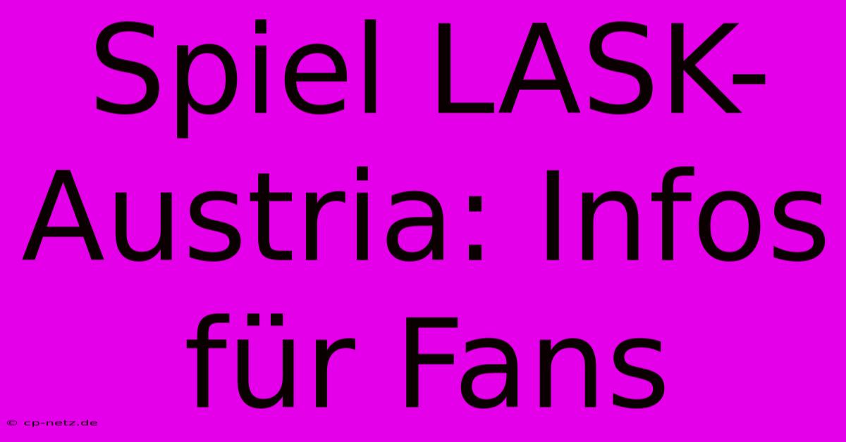 Spiel LASK-Austria: Infos Für Fans