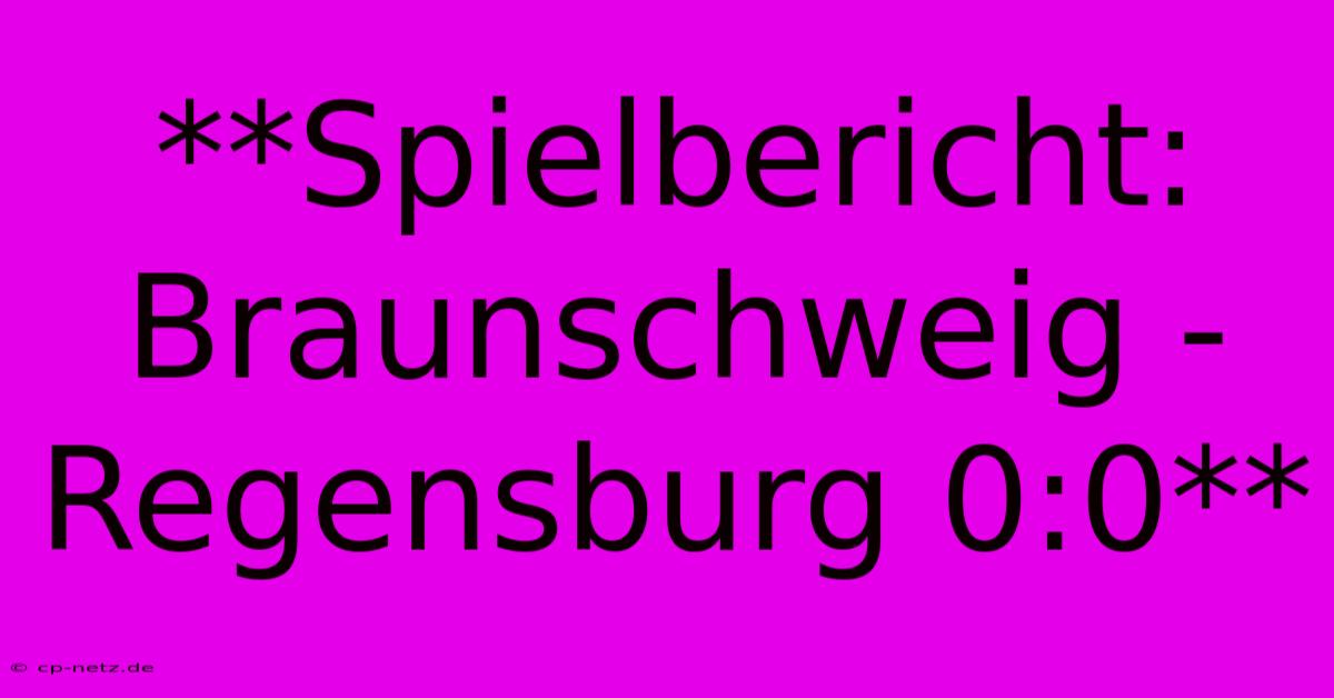 **Spielbericht: Braunschweig - Regensburg 0:0**