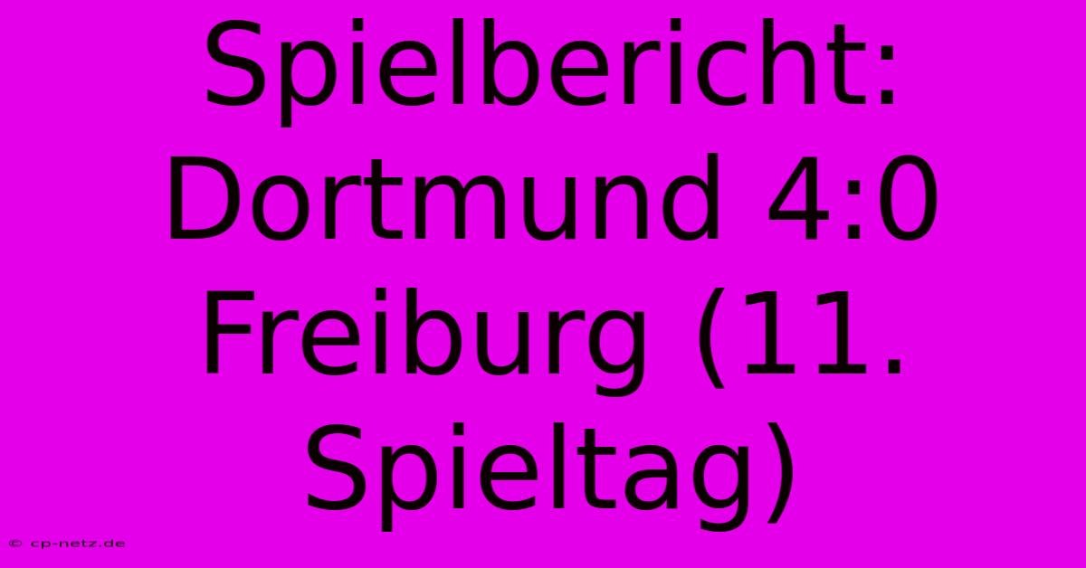 Spielbericht: Dortmund 4:0 Freiburg (11. Spieltag)