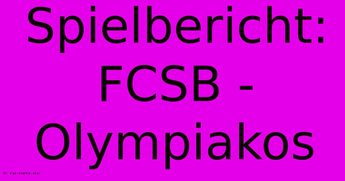 Spielbericht: FCSB - Olympiakos