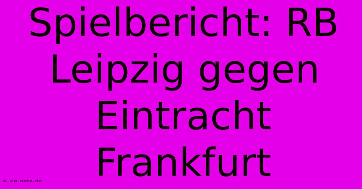 Spielbericht: RB Leipzig Gegen Eintracht Frankfurt