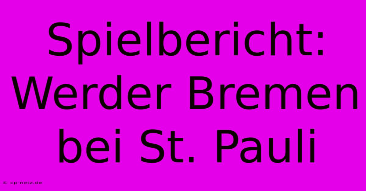 Spielbericht: Werder Bremen Bei St. Pauli