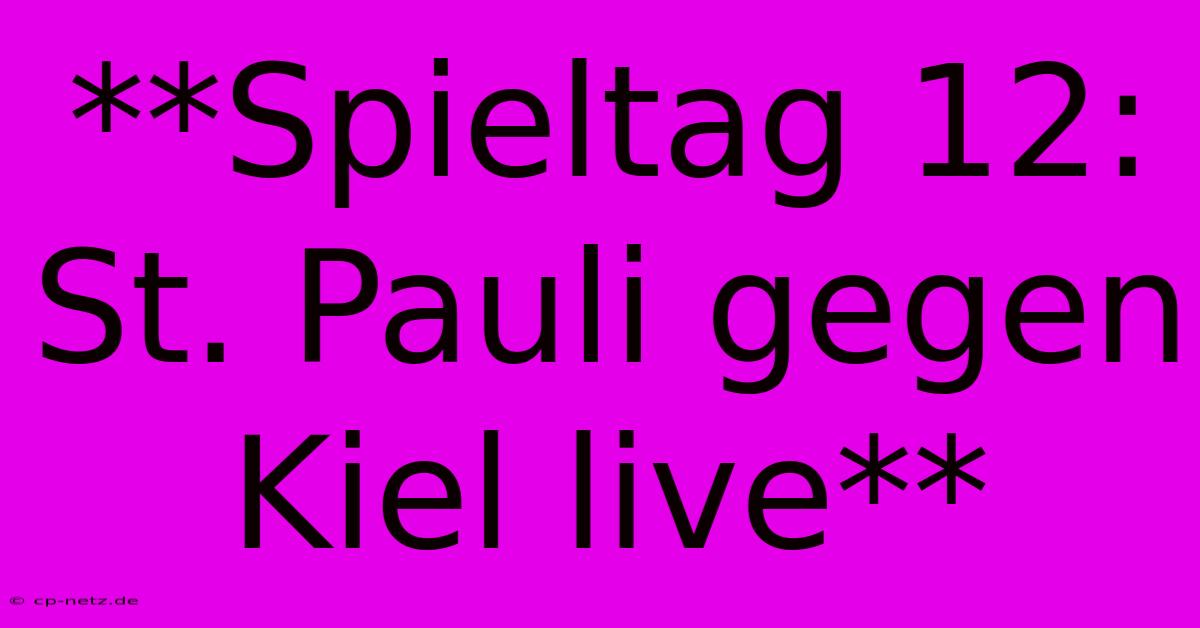 **Spieltag 12: St. Pauli Gegen Kiel Live**