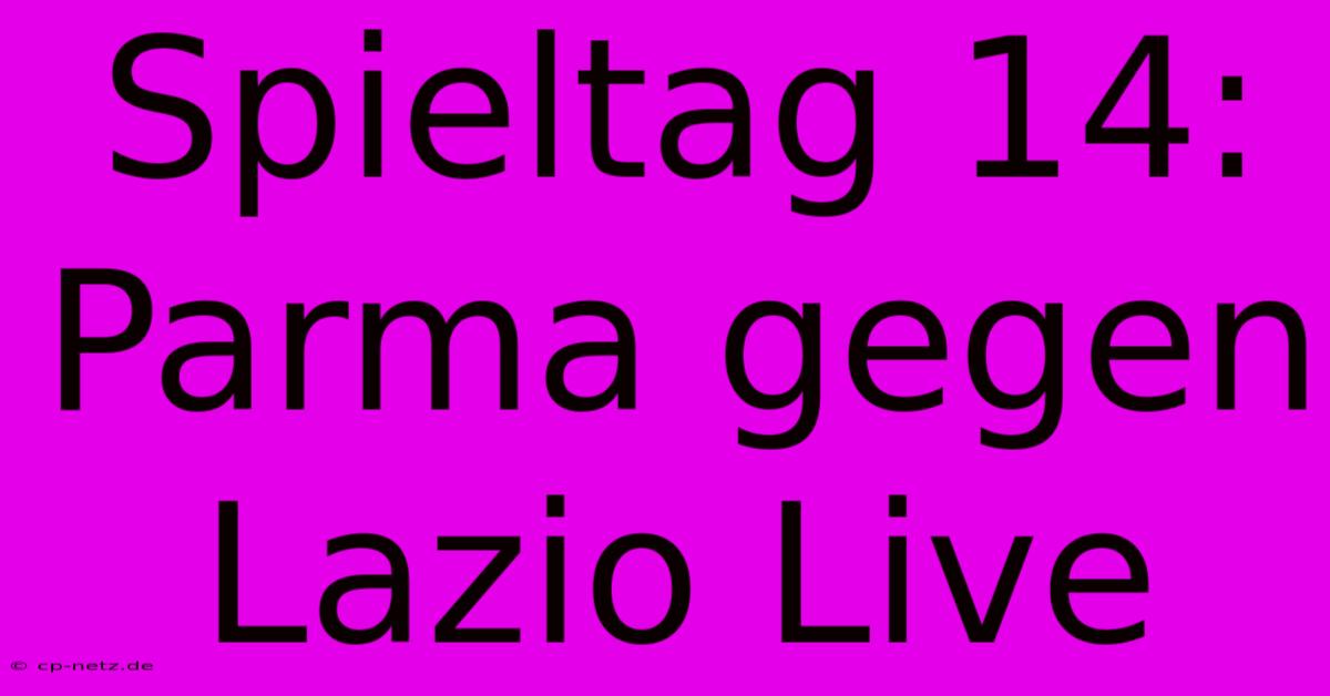 Spieltag 14: Parma Gegen Lazio Live