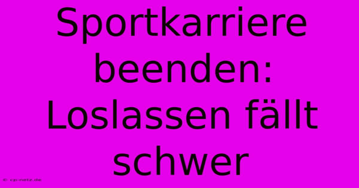 Sportkarriere Beenden: Loslassen Fällt Schwer