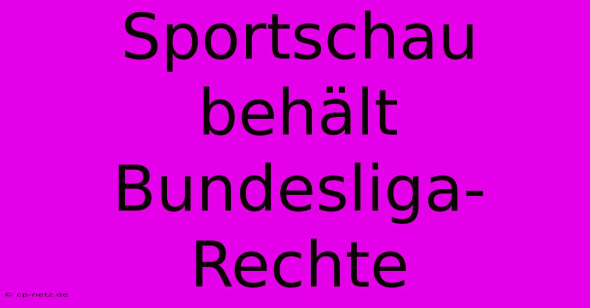 Sportschau Behält Bundesliga-Rechte