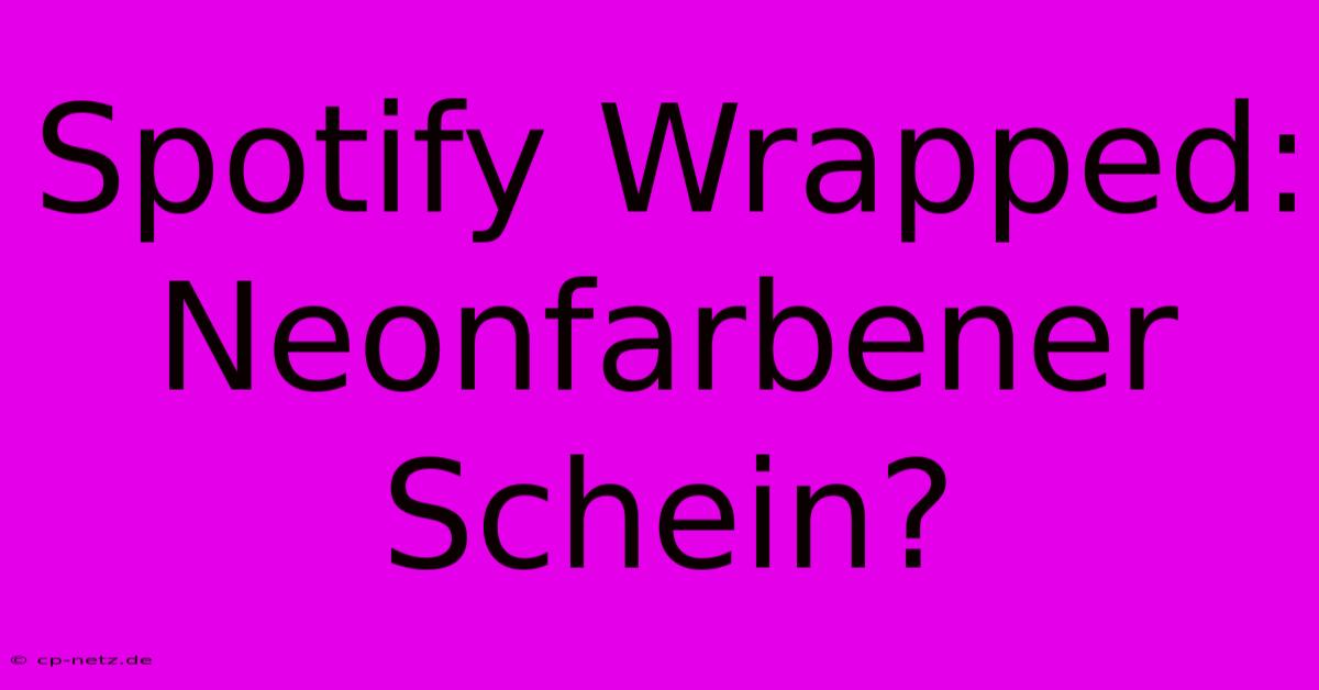 Spotify Wrapped: Neonfarbener Schein?