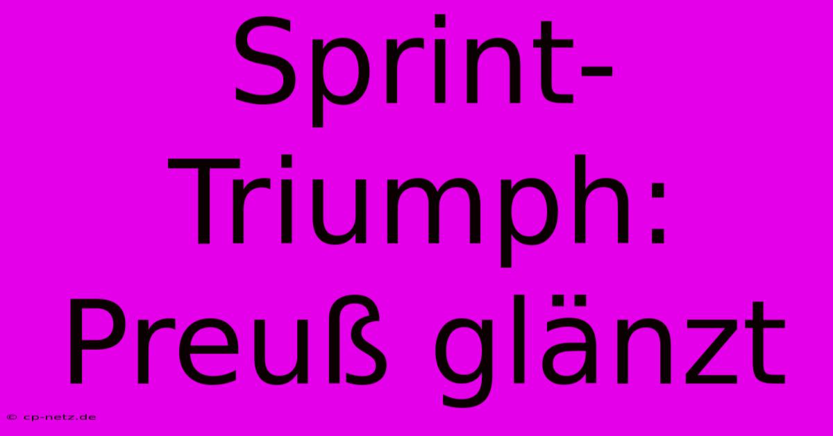 Sprint-Triumph: Preuß Glänzt