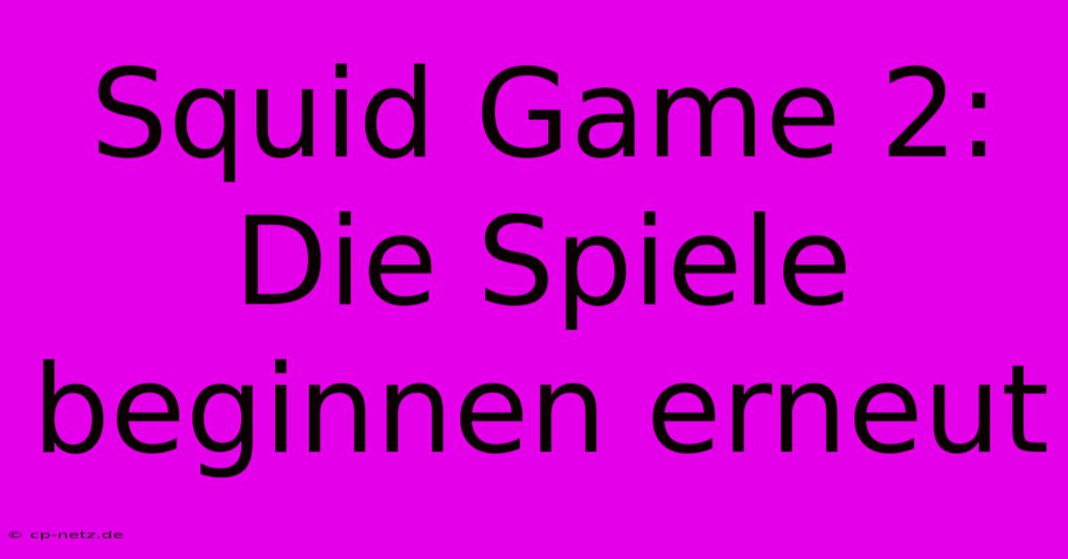 Squid Game 2:  Die Spiele Beginnen Erneut