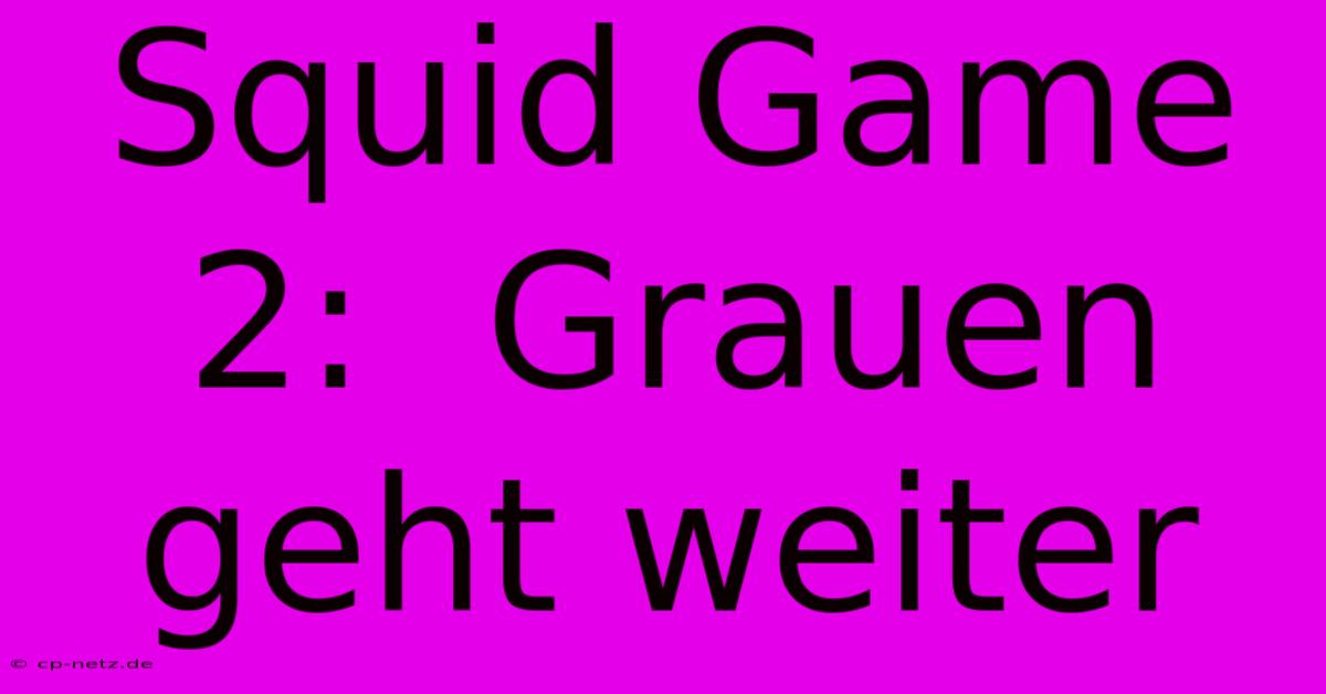 Squid Game 2:  Grauen Geht Weiter