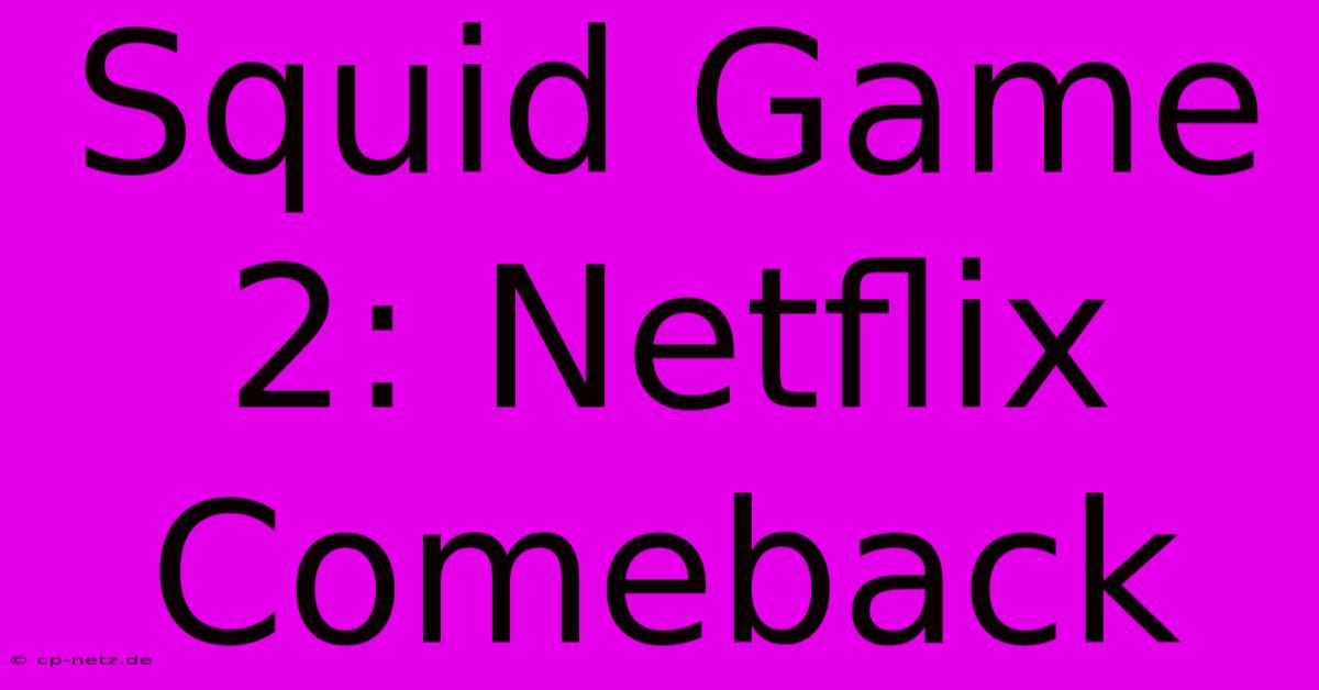 Squid Game 2: Netflix Comeback