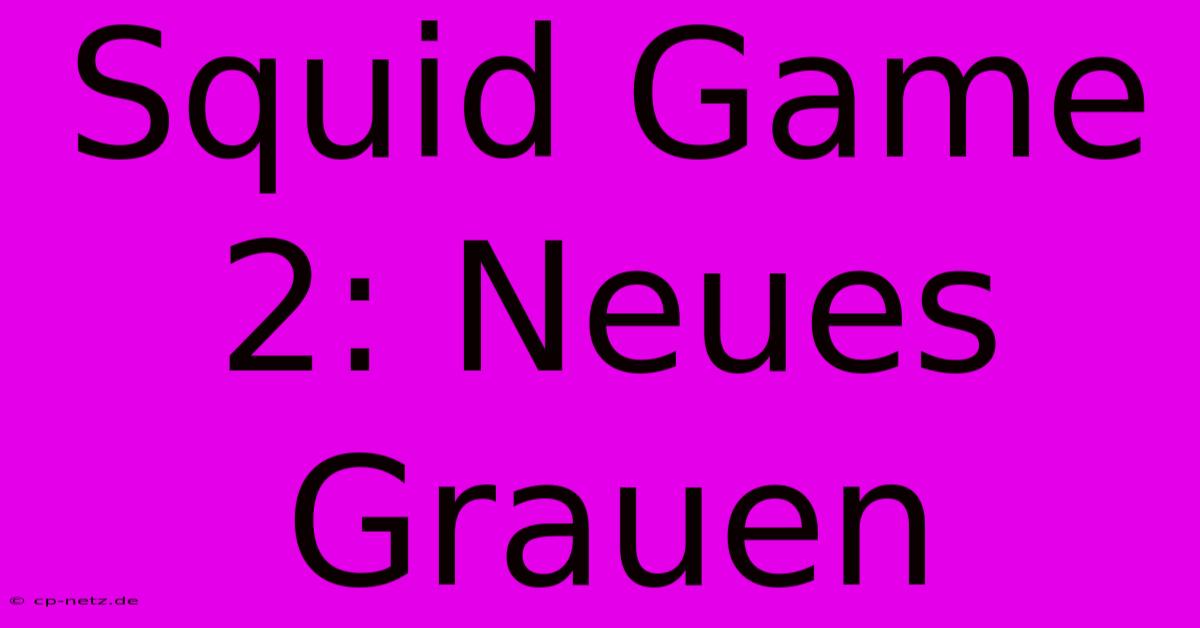 Squid Game 2: Neues Grauen