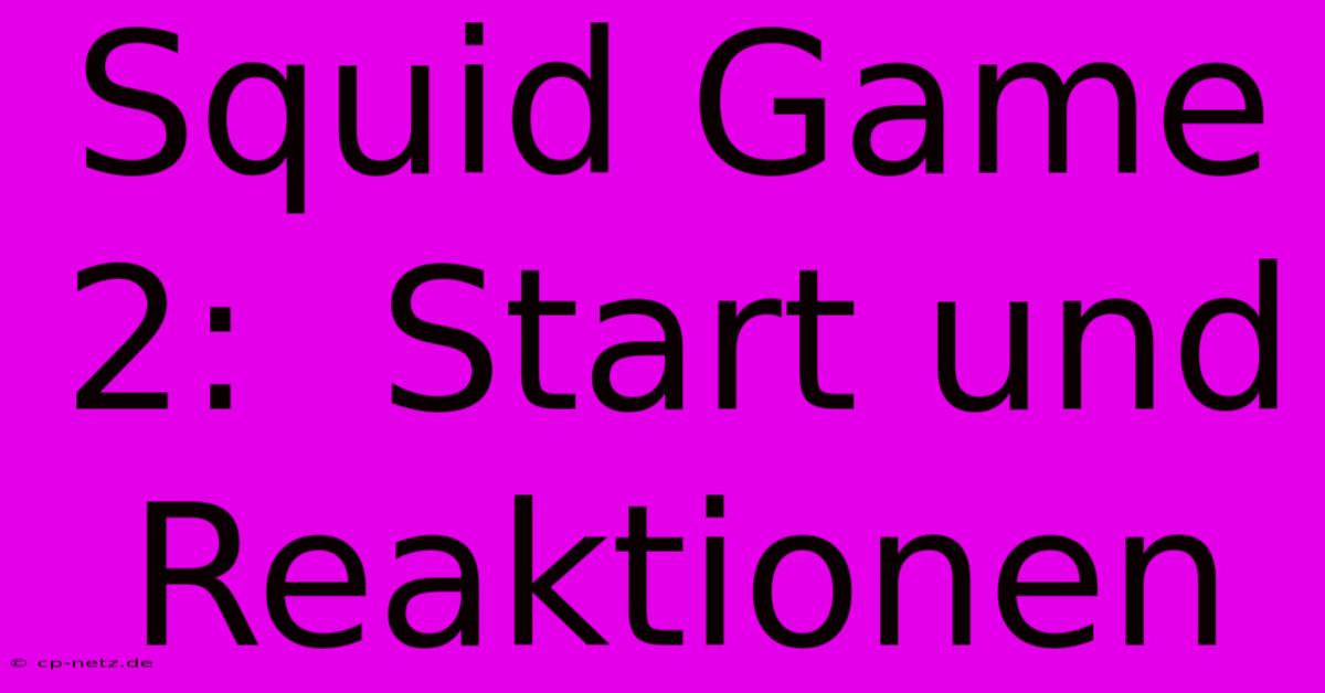 Squid Game 2:  Start Und Reaktionen