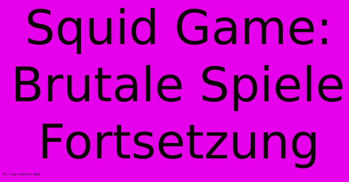 Squid Game: Brutale Spiele Fortsetzung