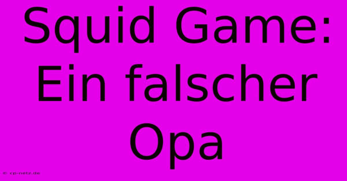 Squid Game: Ein Falscher Opa