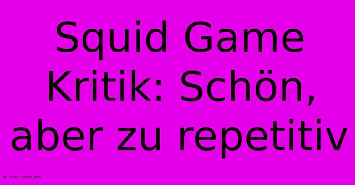 Squid Game Kritik: Schön, Aber Zu Repetitiv