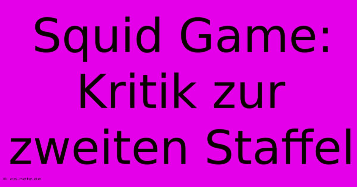 Squid Game: Kritik Zur Zweiten Staffel