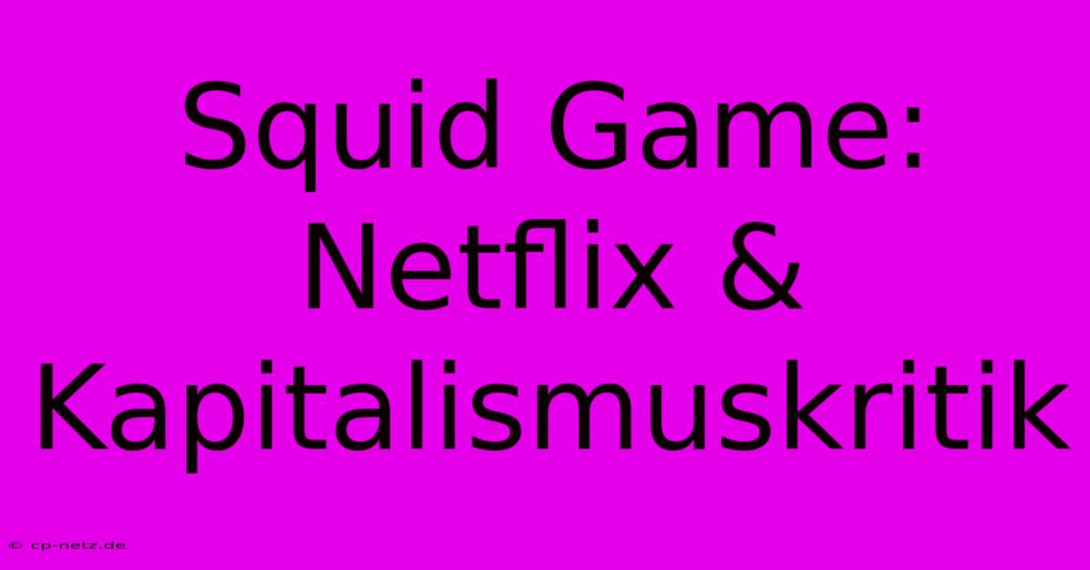 Squid Game: Netflix & Kapitalismuskritik