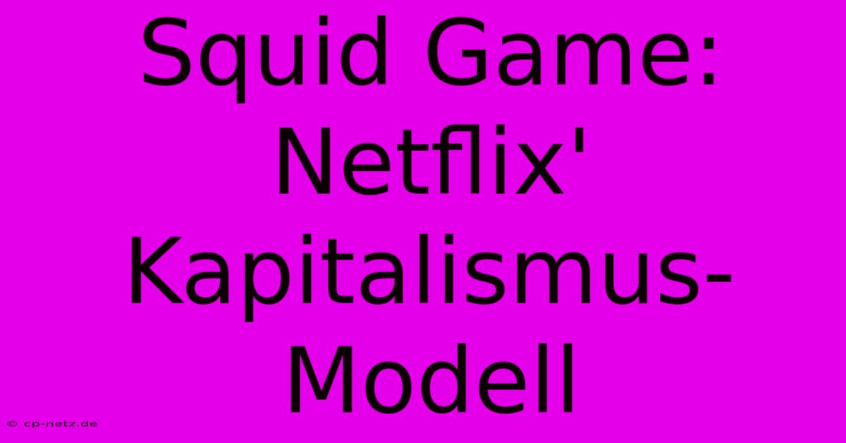 Squid Game: Netflix' Kapitalismus-Modell