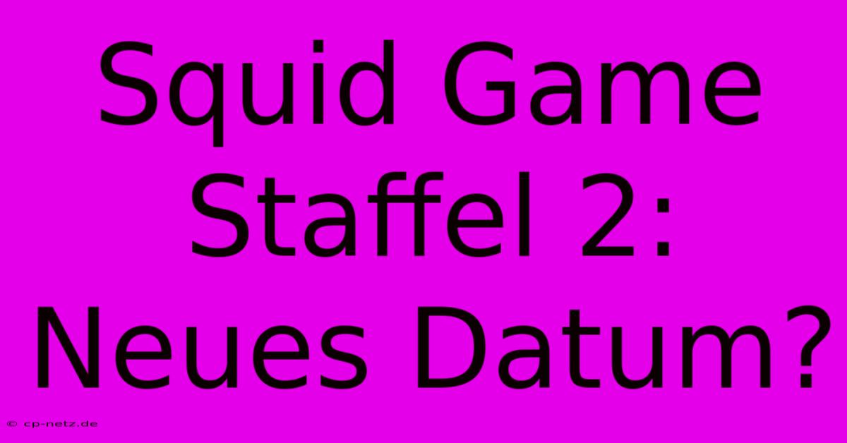 Squid Game Staffel 2: Neues Datum?