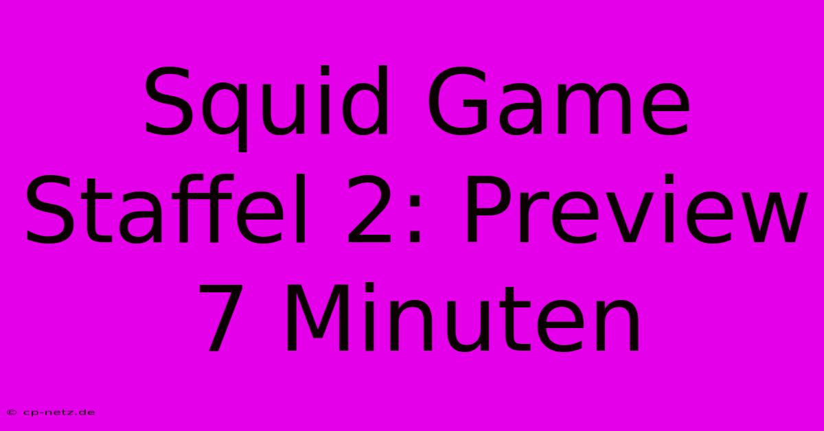 Squid Game Staffel 2: Preview 7 Minuten