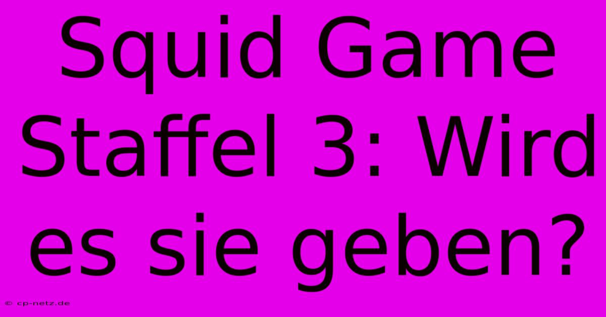 Squid Game Staffel 3: Wird Es Sie Geben?