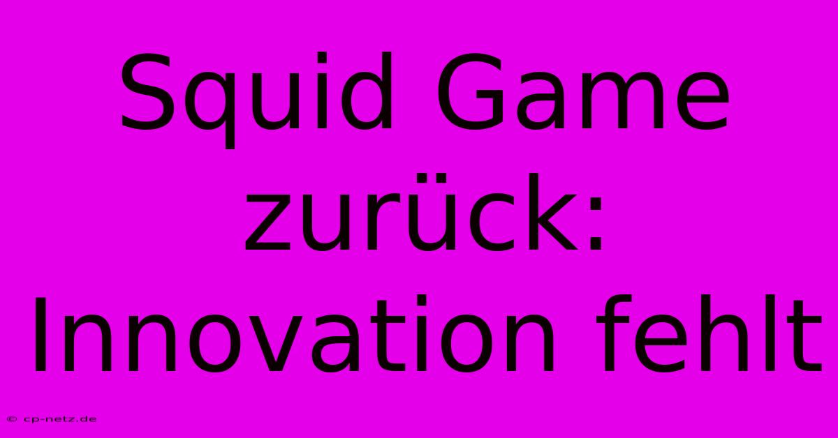 Squid Game Zurück:  Innovation Fehlt