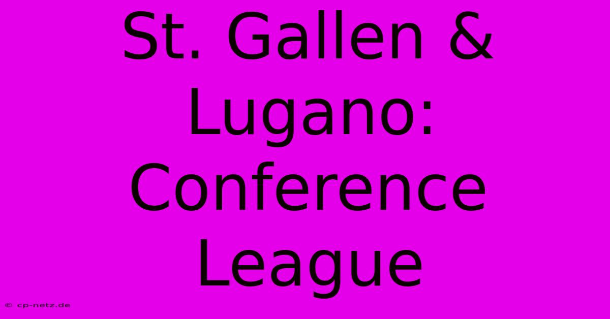 St. Gallen & Lugano: Conference League