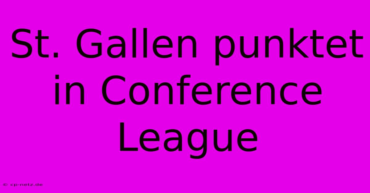 St. Gallen Punktet In Conference League