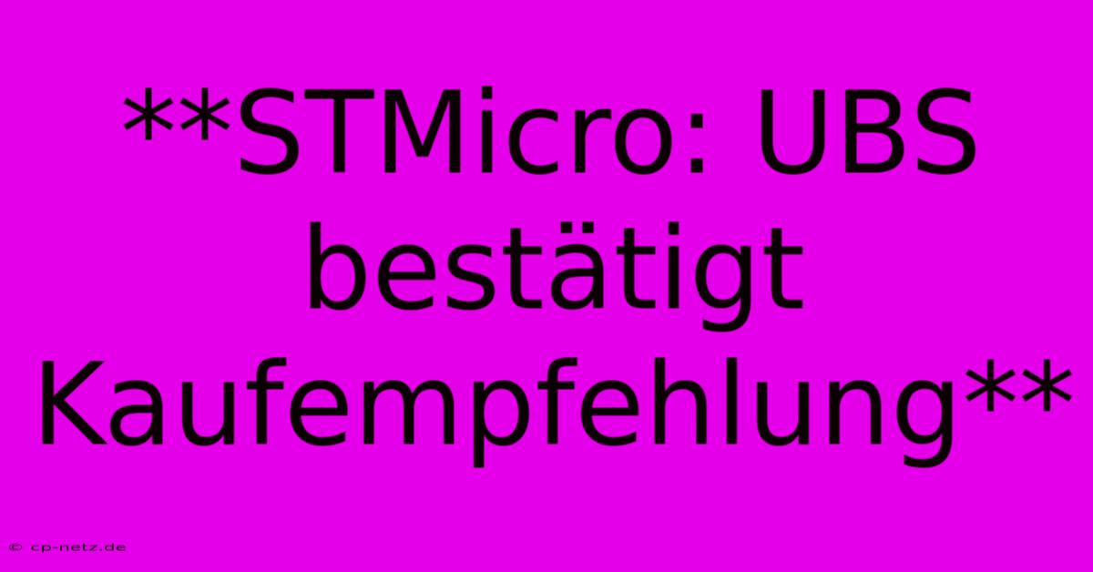 **STMicro: UBS Bestätigt Kaufempfehlung**