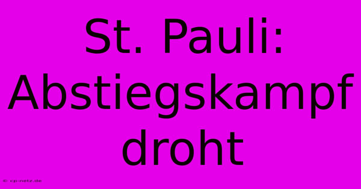 St. Pauli: Abstiegskampf Droht