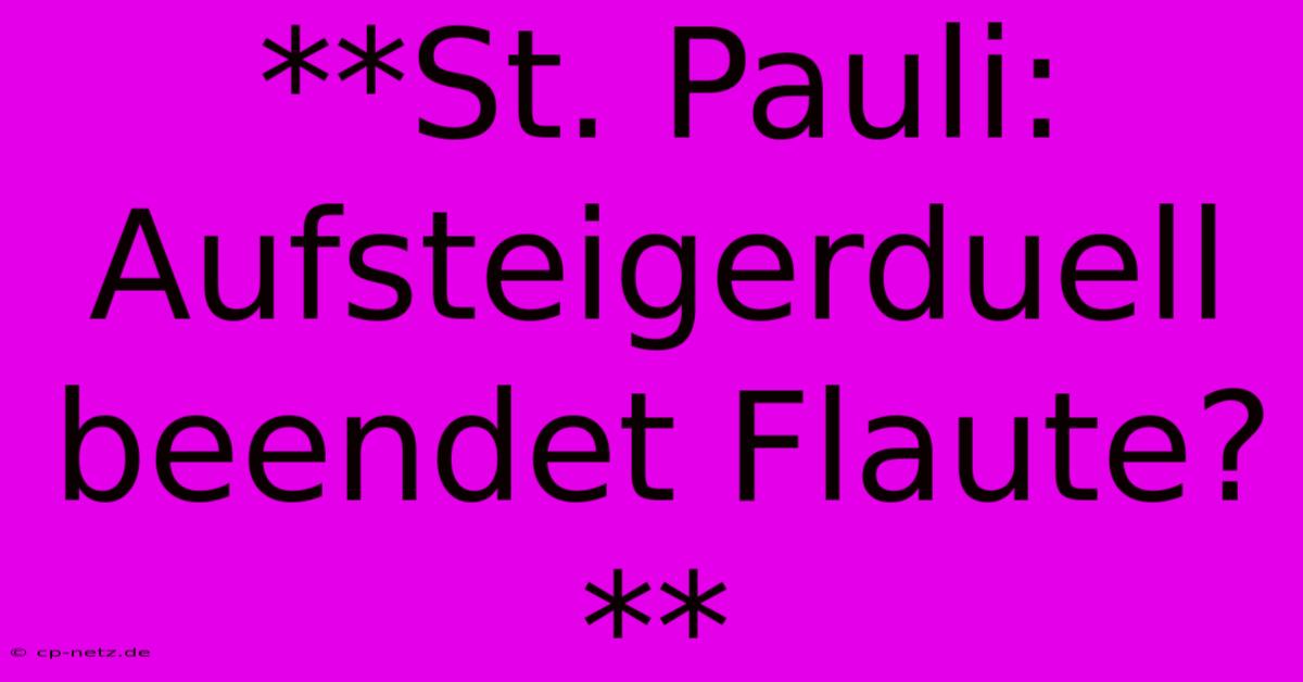 **St. Pauli: Aufsteigerduell Beendet Flaute?**