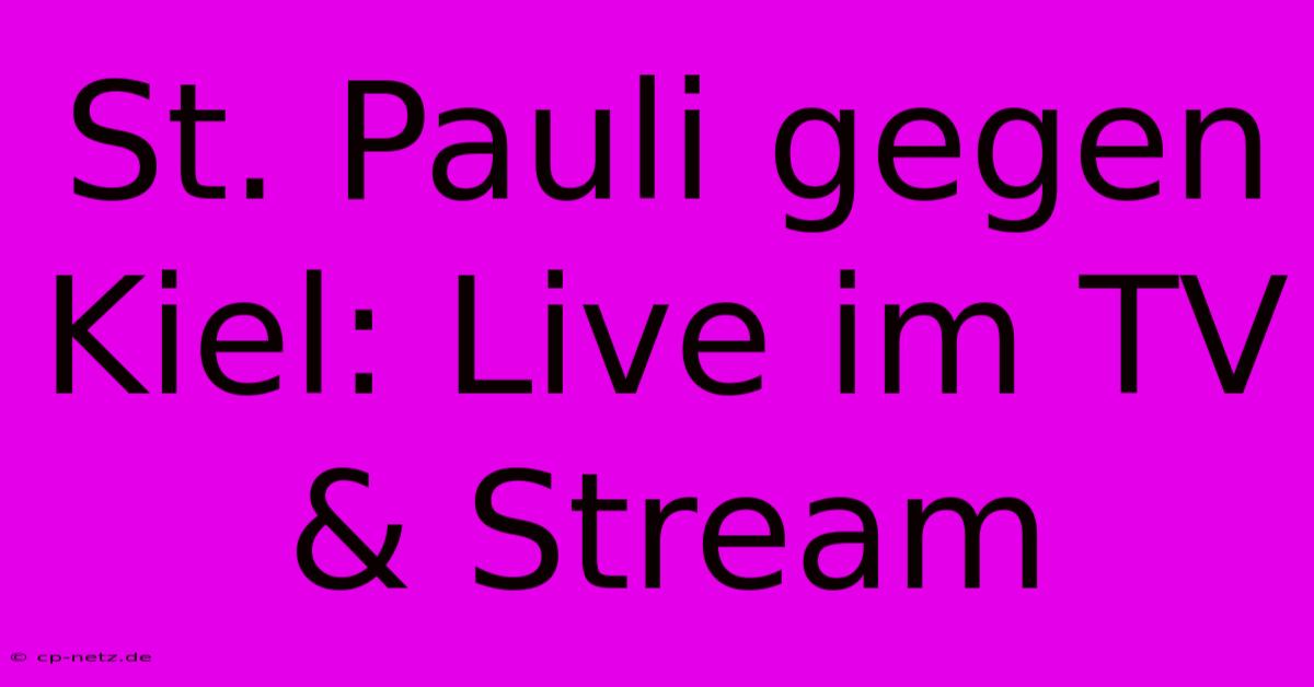 St. Pauli Gegen Kiel: Live Im TV & Stream